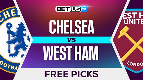 Chelsea vs West Ham | Premier League Expert Predictions, Free Picks & Best Bets