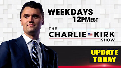 THE CHARLIE KIRK SHOW - UPDATE TODAY