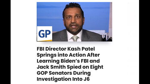 Kash Patel Springs into Action After Learning Biden’s FBI and Jack Smith Spied on Eight GOP Senators