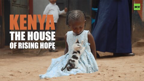 Africa Within | Kenya: The house of rising hope