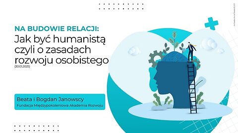 Na budowie relacji: Jak być humanistą czyli o zasadach rozwoju osobistego (30.01.2025)