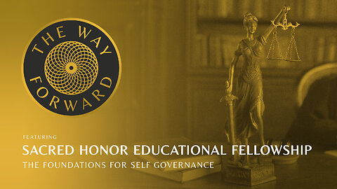 Ep 204: The Foundations for Self Governance with Sacred Honor Educational Fellowship