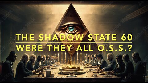 The Shadow State 60: Were They All In The OSS?
