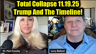 Larry Ballard: Total Collapse 11.19.25 - Trump And The Timeline!
