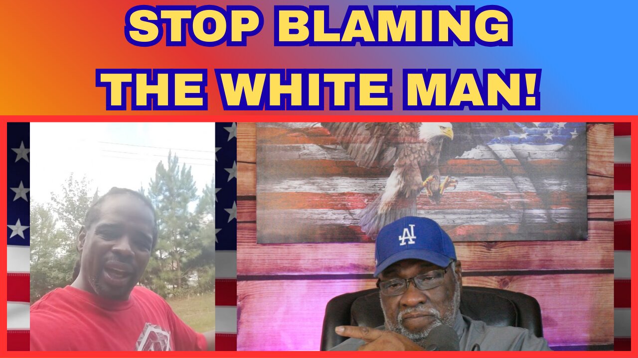The REAL Reason We Need to STOP BLAMING THE WHITE MAN for Our Problems