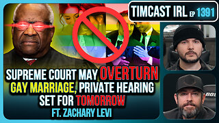 Supreme Court May OVERTURN Gay Marriage, SCOTUS Hearing Set For TOMORROW | Timcast IRL