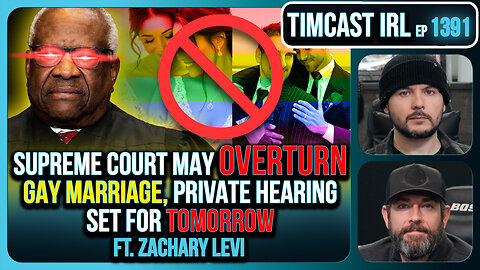 Supreme Court May OVERTURN Gay Marriage, SCOTUS Hearing Set For TOMORROW | Timcast IRL
