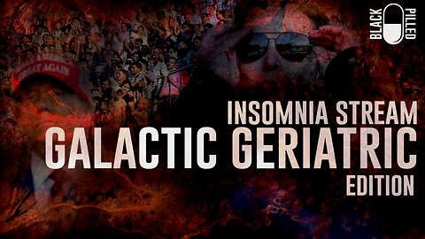 INSOMNIA STREAM: GALACTIC GERIATRIC EDITION