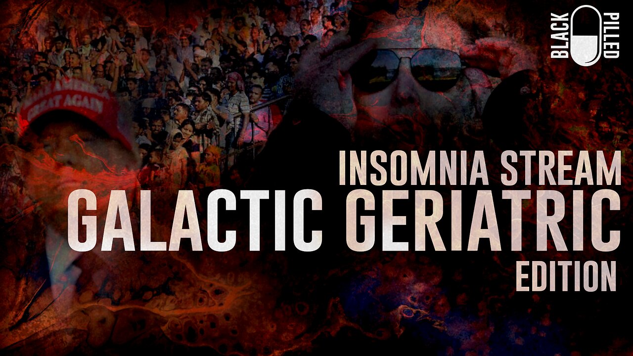 INSOMNIA STREAM: GALACTIC GERIATRIC EDITION