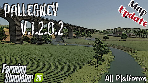 Map Update | Pallegney | All Platforms | V.1.2.0.2 | Farming Simulator 25