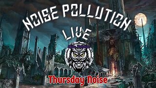 Thursday Noise, With Noise Pollution