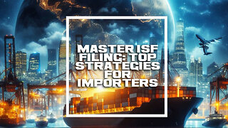 Unlocking the Secrets to Seamless ISF Filing: Strategies, Benefits, and More!