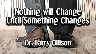 Nothing will Change Until Something Changes - Dr. Larry Ollison - December 28, 2025