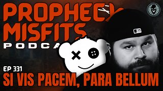 Prophecy Misfits Podcast 9/30/25: Si Vis Pacem, Para Bellum