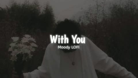 With You (Lofi+reverb+slowe) Rameen Lofi Production