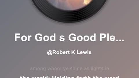 For God's Good Pleasure
