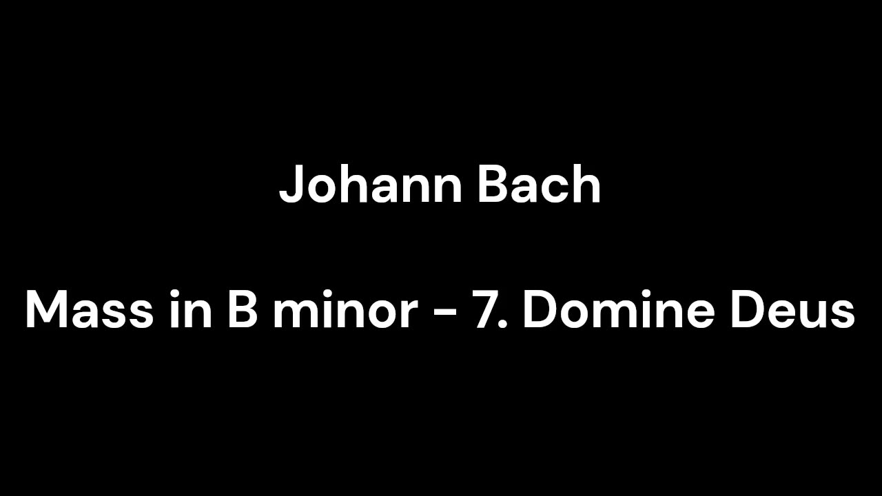 Mass in B minor - 7. Domine Deus