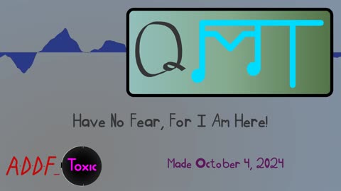 Have No Fear, For I Am Here! (QMT 2024-10)