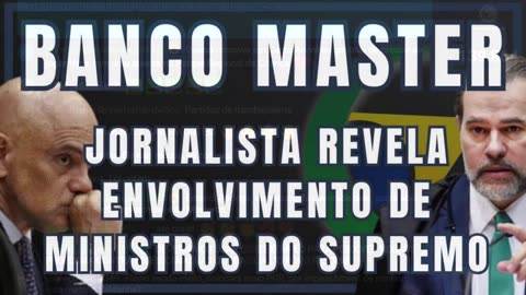 BOMBA EM BRASÍLIA: Jornalista REVELA envolvimento de MINISTROS DO SUPREMO no caso BANCO MASTER