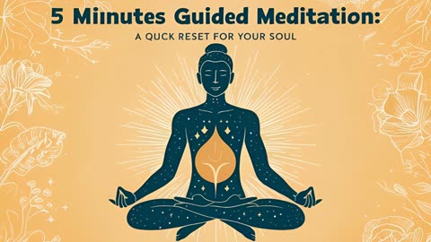 5 minutes Guided Meditation: A Quick Reset for Your Soul