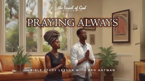 The Israel of God | Praying Always - Bro. Antwan | Decatur, IL