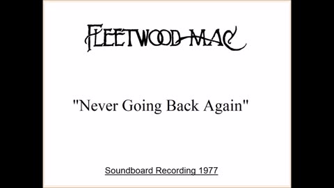 Fleetwood Mac - Never Going Back Again (Live in Oklahoma City May 18, 1977) Soundboard