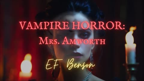 VAMPIRE HORROR: 'Mrs. Amworth' by E. F. Benson