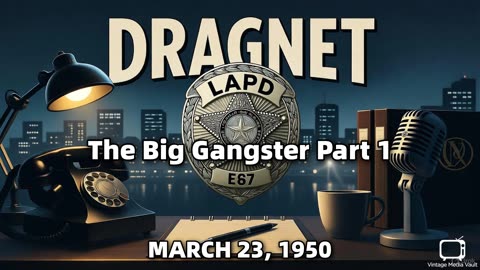 Dragnet - The Big Gangster Part 1 - March 23, 1950 - Classic Police Radio Drama