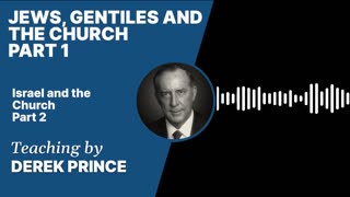 Jews, Gentiles and the Church | Clip 1 | Derek Prince