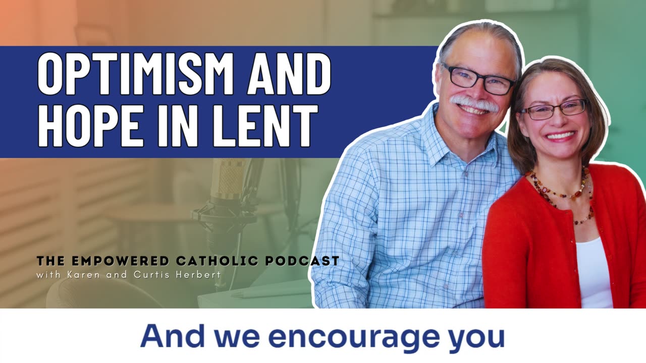 159 | Optimism and Hope in Lent | The Empowered Catholic Podcast