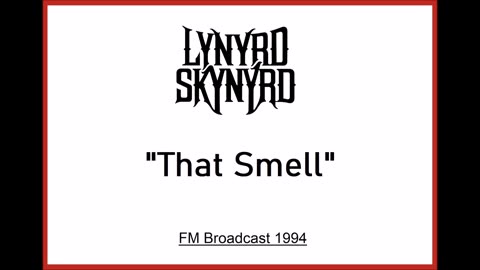 Lynyrd Skynyrd - That Smell (Live in Atlanta, Georgia August 20, 1994) FM Broadcast