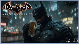 Batman Arkham Series -Batman Drinks Ze Beer from the Glass. That's Boring (Knight Ep. 15)