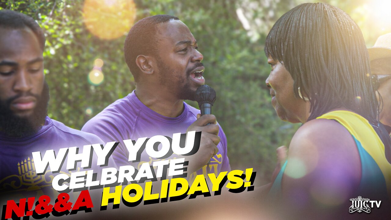 WHY YOU CELEBRATE N!&&A HOLIDAYS!