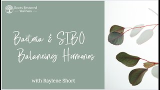 Bacteria & SIBO - Balancing Hormones - QUANTUM HEALING