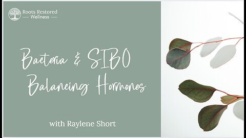 Bacteria & SIBO - Balancing Hormones - QUANTUM HEALING