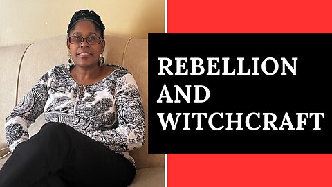 Rebellion and Witchcraft