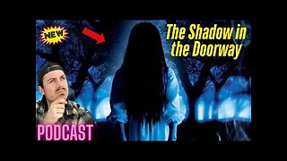 Ep. 359 | The Shadow in the Doorway - MrBallen Podcast & MrBallen’s Medical Podcast