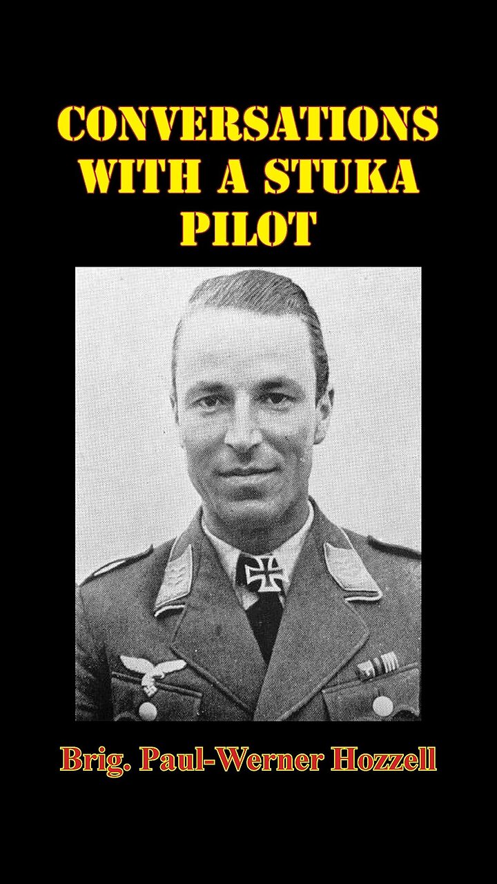 Conversations with a Stuka pilot. Paul Werner Hozzel.