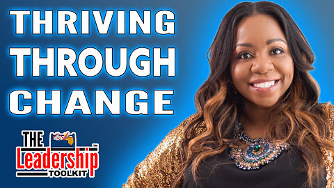 Thriving Through Change | Leadership Lessons for Life & Work