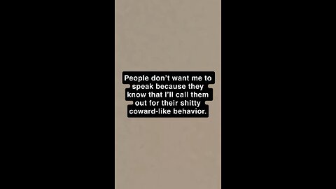People don’t want me to speak up for myself.
