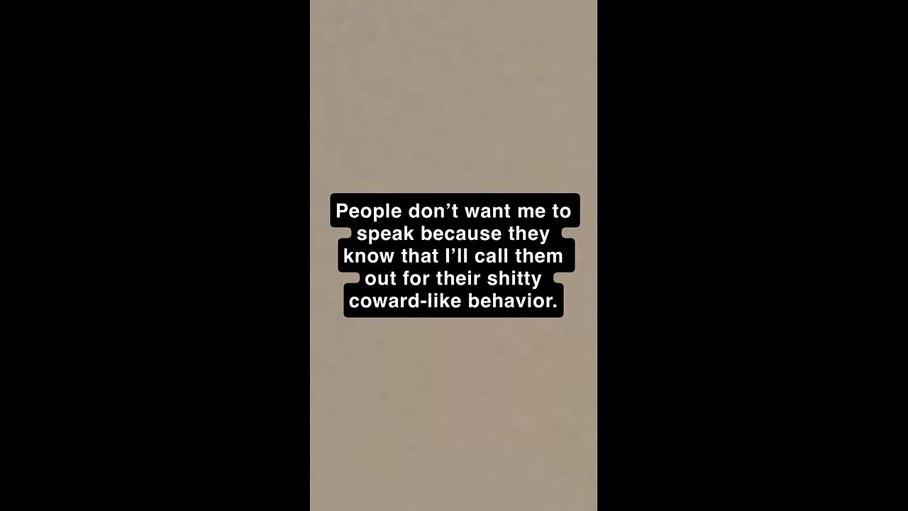 People don’t want me to speak up for myself.