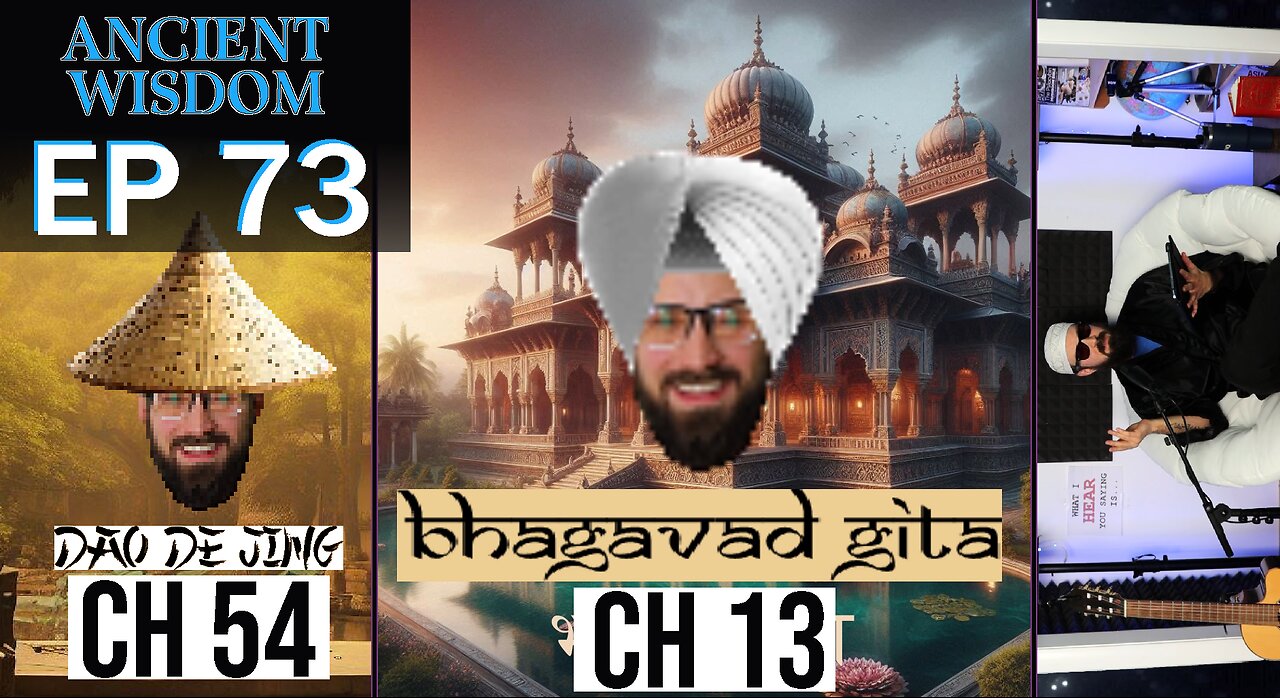 Blind Men and the Elephant --- Bhagavad Gita Ch. 13 --- Dao de Jing Ch. 54 --- EP 73