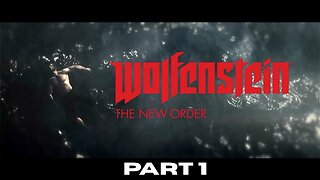 Wolfenstein: The New Order PART 1