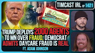 Trump Deploys 2000 Feds To MN Over FRAUD, Democrat ADMITS Somali Daycare Fraud IS REAL | Timcast IRL