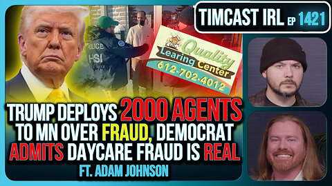 Trump Deploys 2000 Feds To MN Over FRAUD, Democrat ADMITS Somali Daycare Fraud IS REAL | Timcast IRL