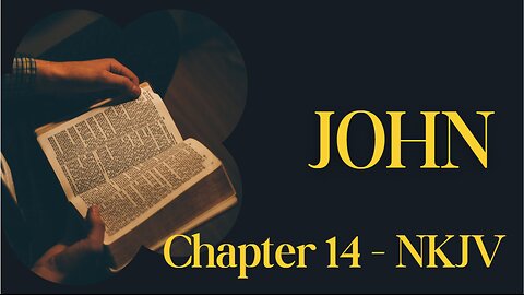 📖 John Chapter 14 (NKJV) | The Way, the Truth, and the Life