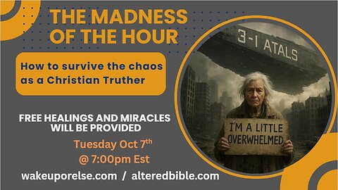 The madness of the hour- How to survive the chaos as a Christian Truther