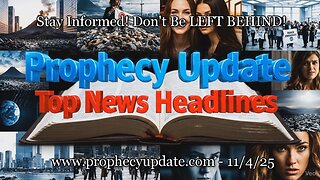 Prophecy Update Top News Headlines - (11/4/25)