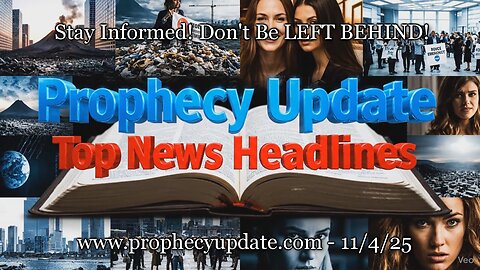 Prophecy Update Top News Headlines - (11/4/25)