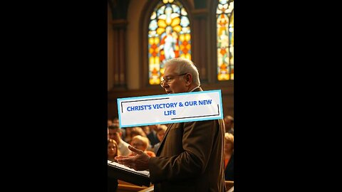 Christ’s Victory & Our New Life